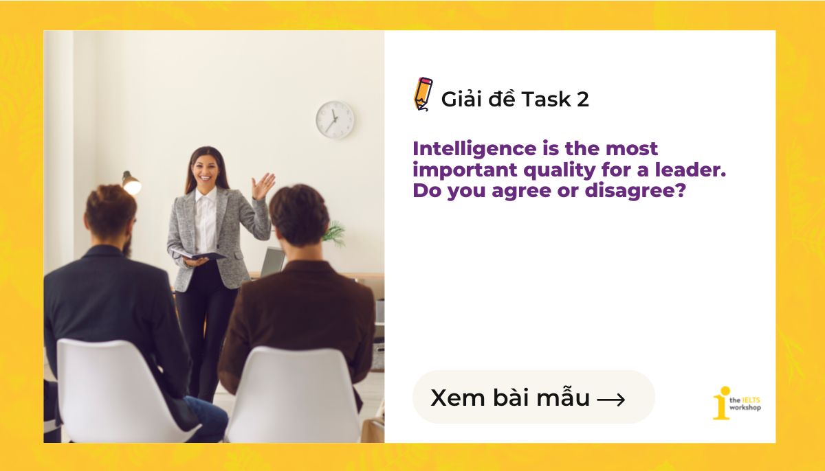 ielts writing task 2 Intelligence is the most important quality for a leader