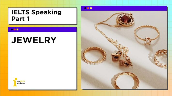 Topic: Jewelry – IELTS Speaking Part 1| Bài mẫu + từ vựng
