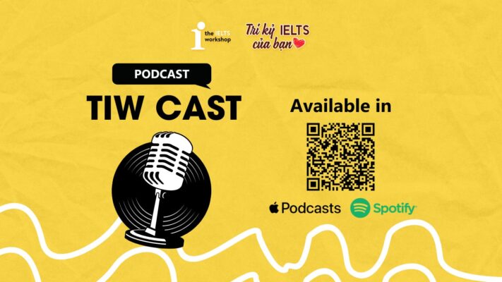 [TIWCAST] The IELTS Workshop Podcast chính thức được ra mắt