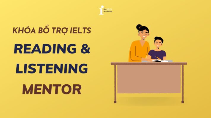Khóa học cải thiện kỹ năng IELTS Reading và Listening tại The IELTS Workshop