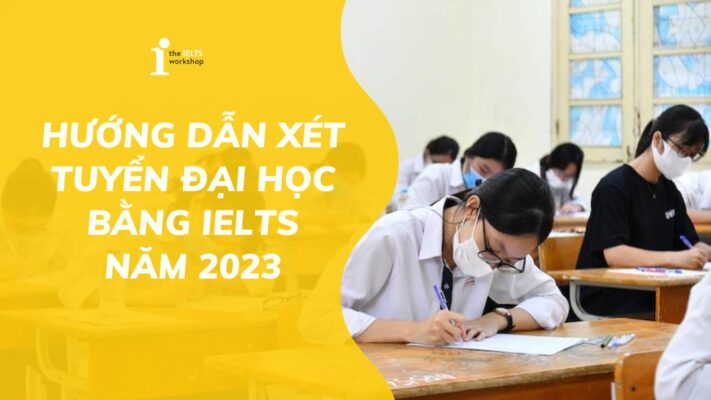 Tổng hợp Danh sách Trường Đại học tại Hà Nội xét tuyển bằng IELTS 2023