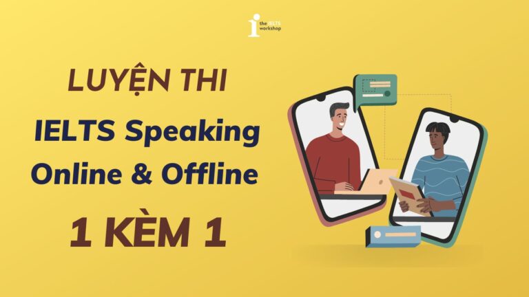 ielts speaking 1 kèm 1 online và offline