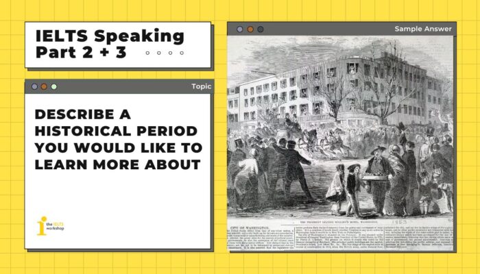 Describe a historical moment you would like to learn | IELTS Speaking Part 2 + 3