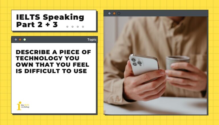 ielts speaking part 2 Describe a piece of technology you own that you feel is difficult to use