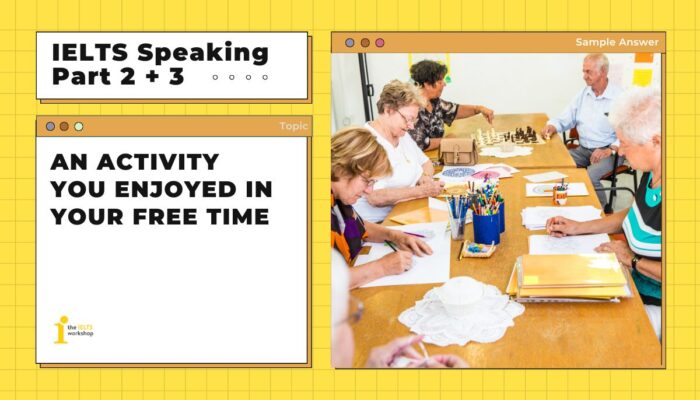 Describe an activity you enjoyed in your free time | IELTS Speaking Part 2 Sample