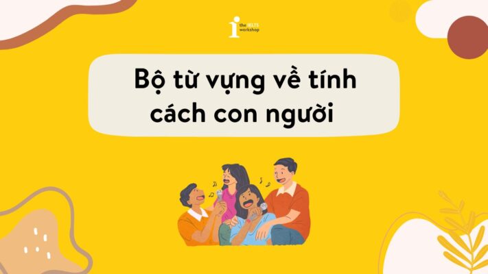 Khám phá bộ từ vựng tiếng Anh về tính cách con người