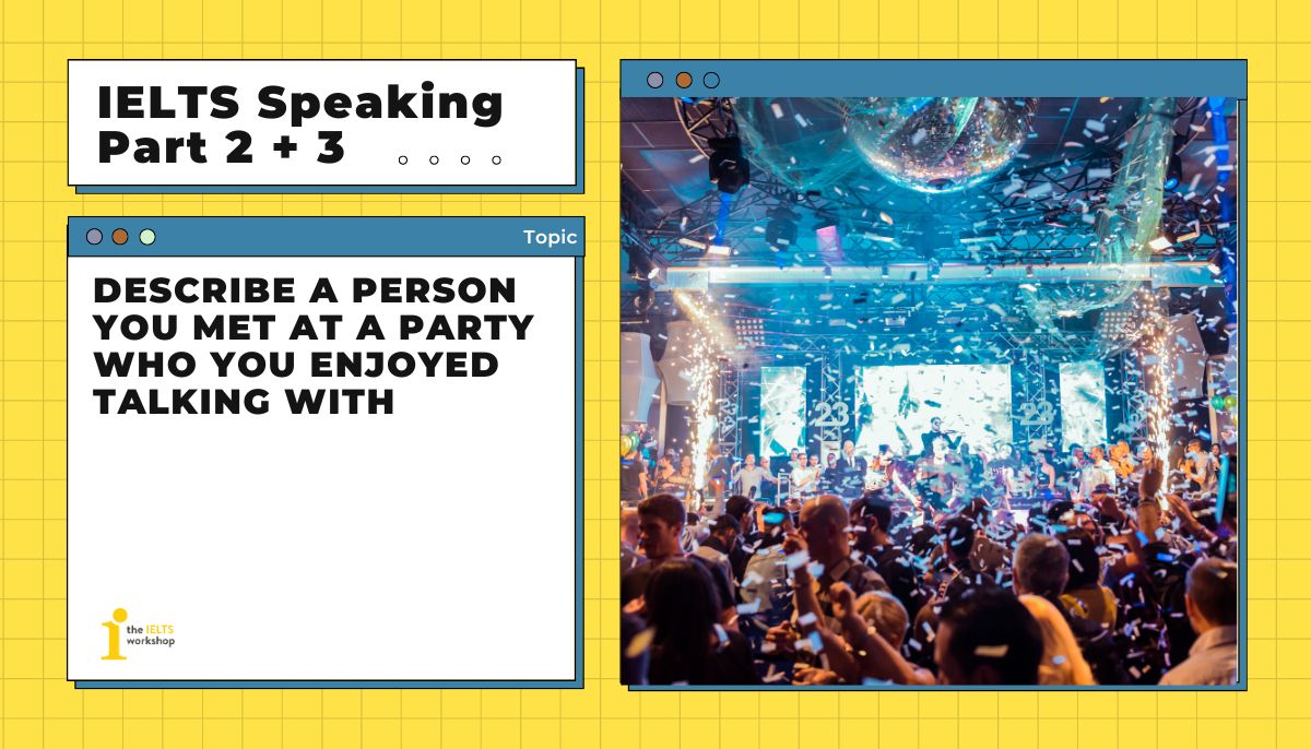 ielts speaking part 2 Describe a person you met at a party