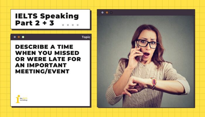 Describe a time when you missed or were late for an important meeting/event | Bài mẫu IELTS Speaking Task 2