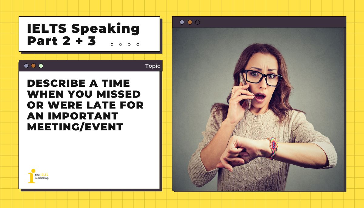 ielts speaking part 2 Describe a time when you missed or were late for an important meeting