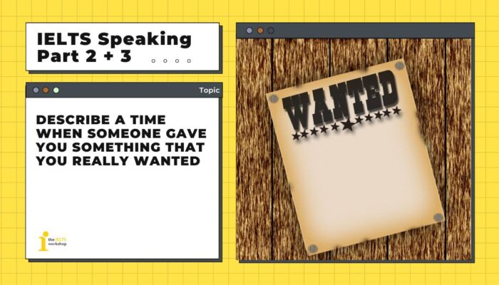 Describe a time when someone gave you something that you really wanted | IELTS Speaking Part 2 + 3