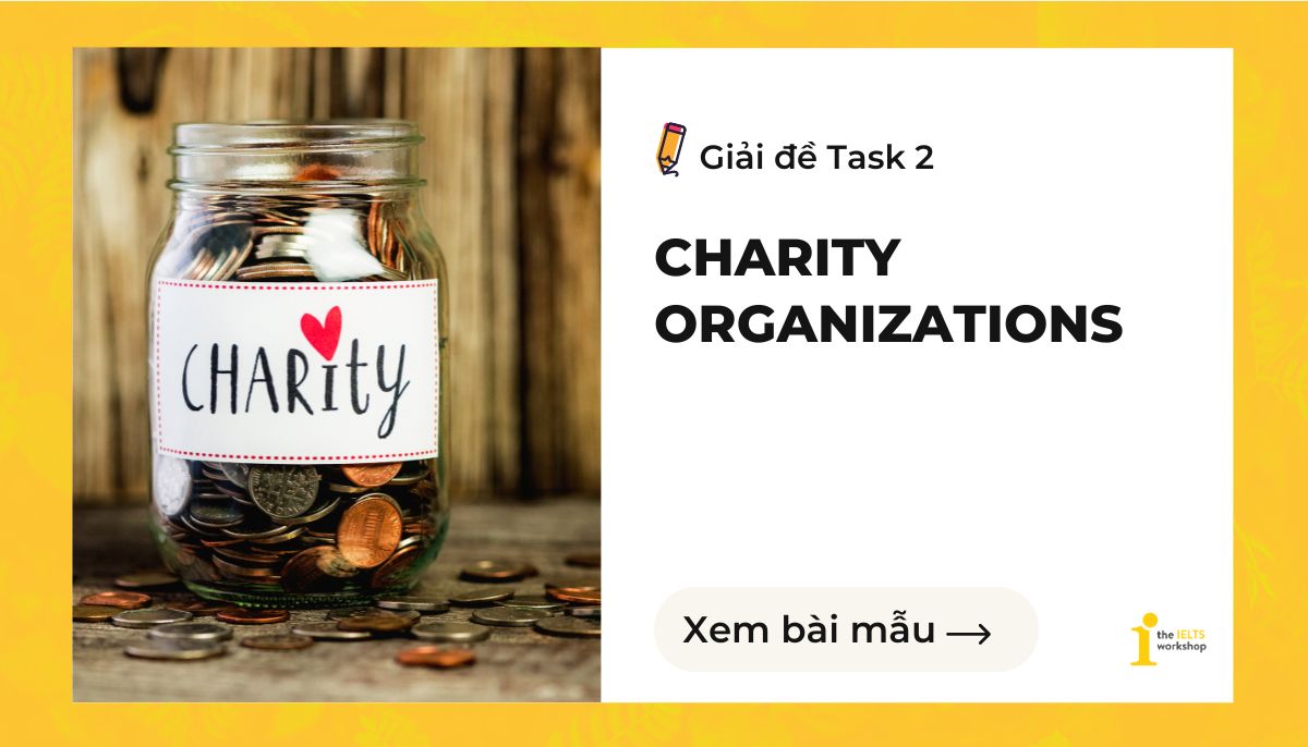 ielts writing task 2 some people believe that charity organisations should give aid