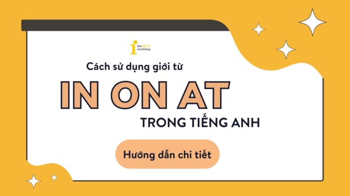 Giới từ in on at – Cách sử dụng trong tiếng Anh