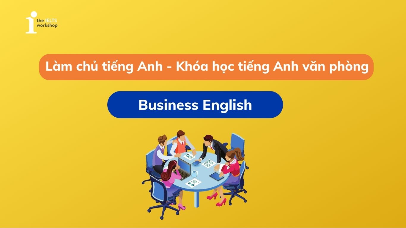 Làm chủ tiếng Anh - Khóa học tiếng Anh văn phòng dành cho người đi làm (2)