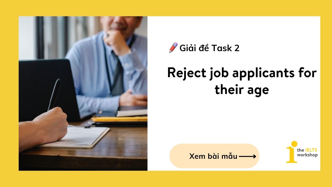 Giải đề IELTS Writing Task 2: Reject job applicants for their age