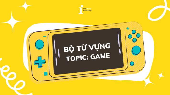 Tổng hợp bộ từ vựng chủ đề trò chơi (game) phổ biến nhất