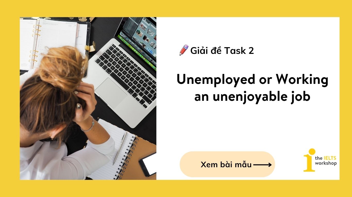 It is better for people to be unemployed than being employed with a job they do not enjoy. To what extent do you agree or disagree?