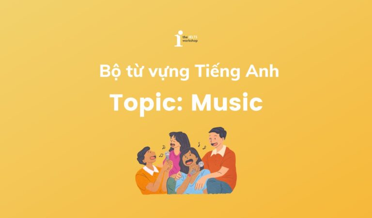 Bỏ túi bộ từ vựng tiếng Anh về chủ đề âm nhạc (Music)