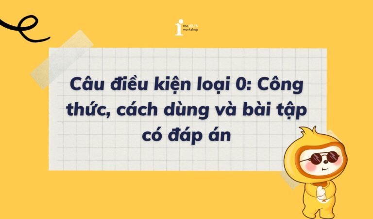Câu điều kiện loại 0 Công thức, cách dùng và bài tập có đáp án