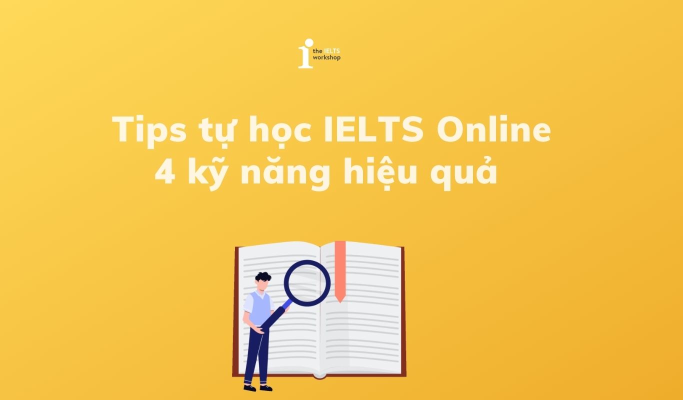 Tips tự học IELTS Online 4 kỹ năng hiệu quả (1)