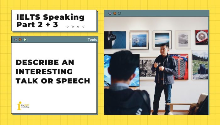 Describe an interesting talk or speech | Bài mẫu IELTS Speaking Part 2