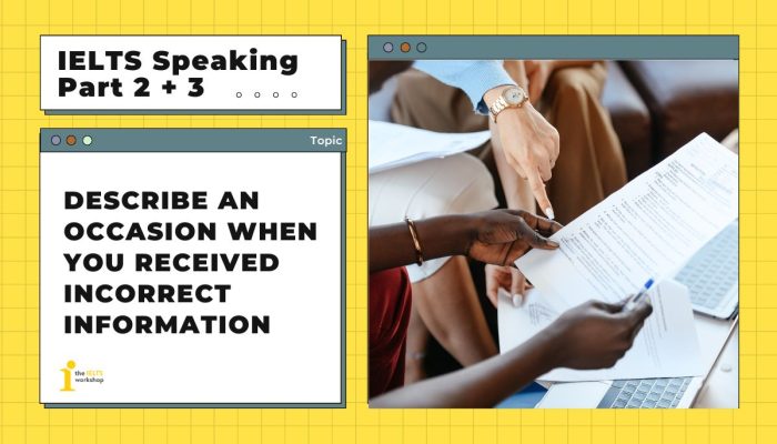Describe an occasion when you received incorrect information | IELTS Speaking Part 2