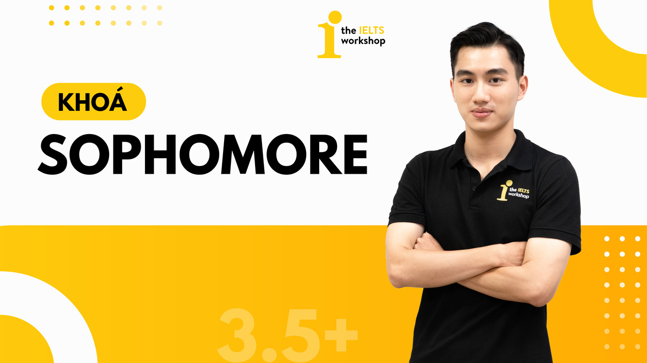 khóa sophomore 3.5+ the ielts workshop