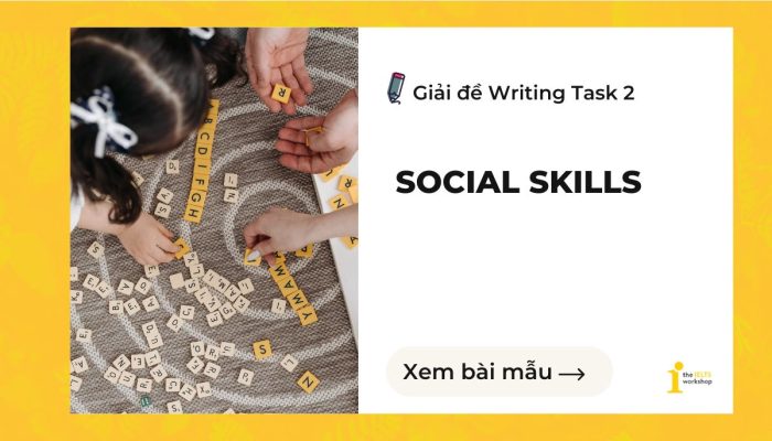 Giải đề IELTS Writing Task 2: Job applicants’ social skills are more important