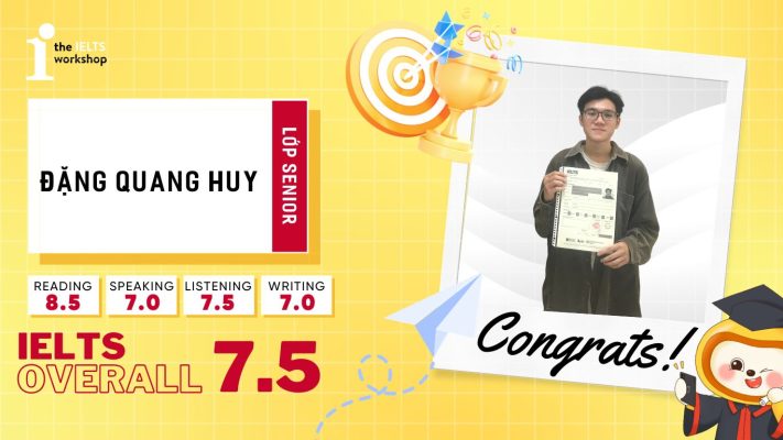 Đặng Quang Huy – Hành trình đạt 7.5 IELTS của cậu học sinh trung học