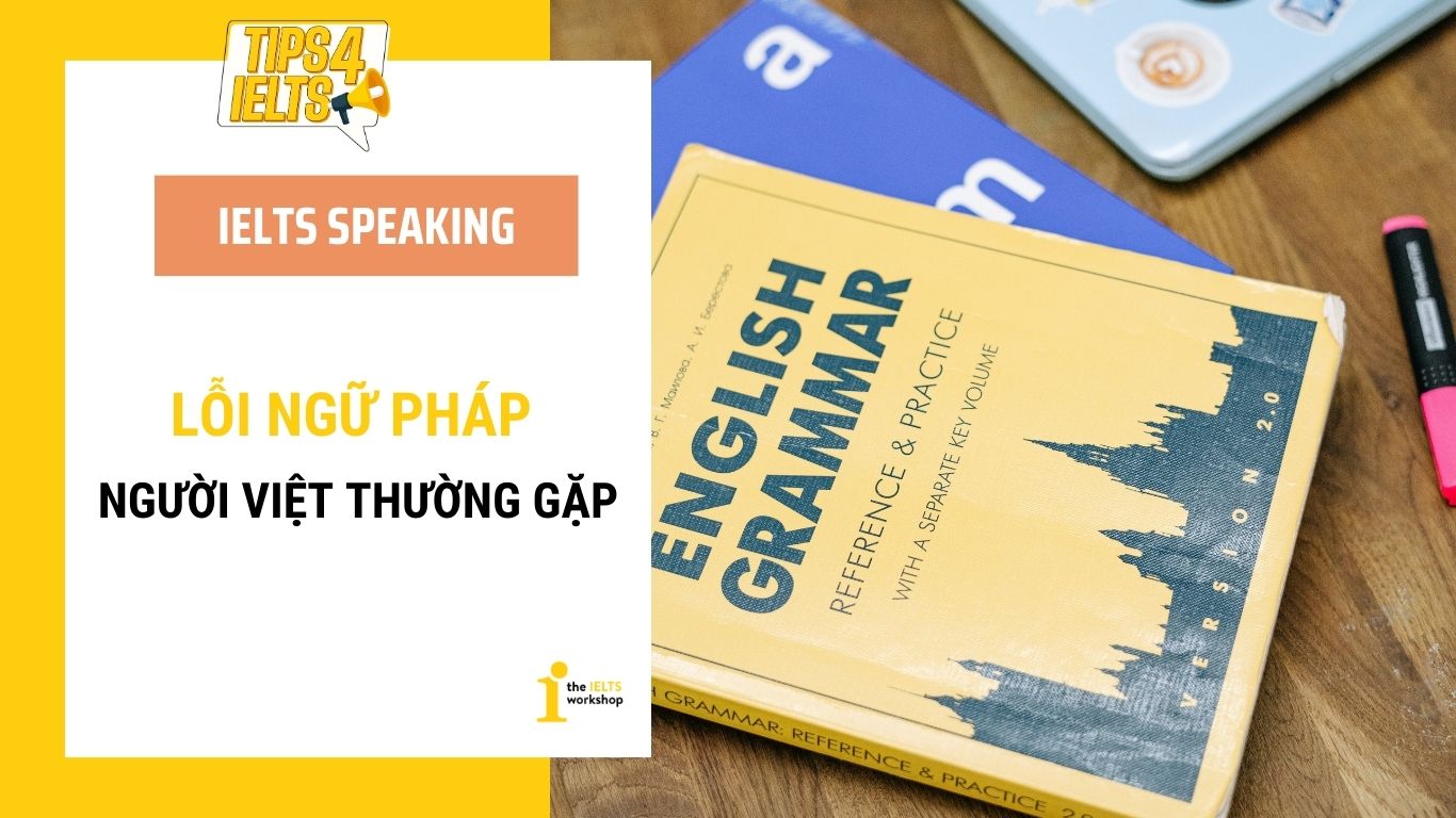 _Lỗi ngữ pháp người Việt thường gặp trong Speaking