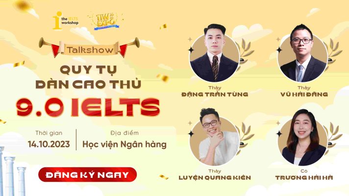 [TIW EXPO] A Meeting Of Nines – Talkshow quy tụ dàn cao thủ 9.0 IELTS