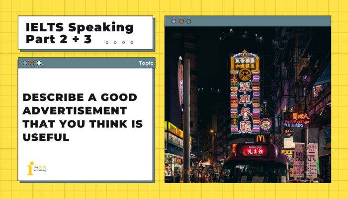 Describe a good advertisement that you think is useful | IELTS Speaking Part 2