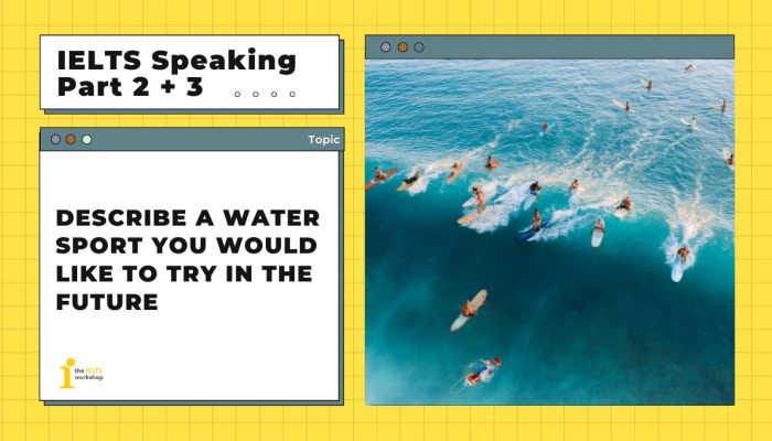 Describe a water sport you would like to try in the future | IELTS Speaking Part 2