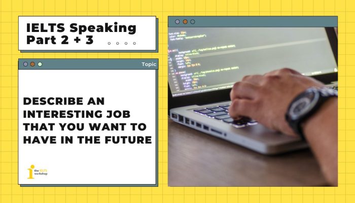 Describe an interesting job that you want to have in the future | IELTS Speaking Part 2