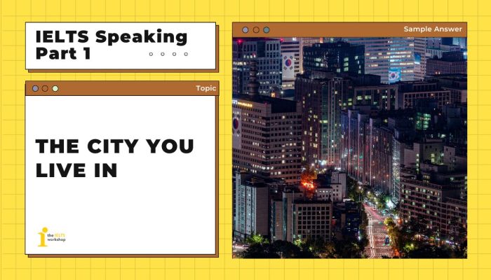 Topic: The city you live in | IELTS Speaking Part 1