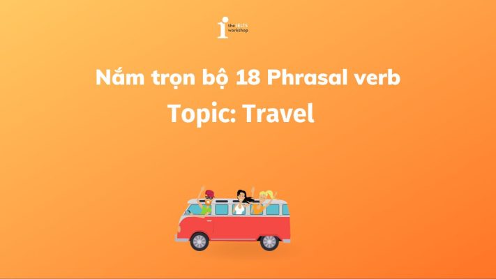Khám phá trọn bộ 18 Travel Phrasal verbs  phổ biến