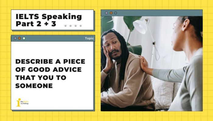 Describe a piece of good advice that you to someone | IELTS Speaking Part 2