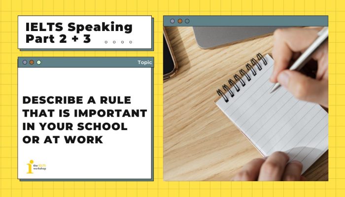 Describe a rule that is important in your school or at work | IELTS Speaking Part 2