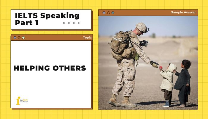 Topic: Helping others | Bài mẫu IELTS Speaking Part 1