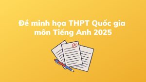 Đề minh họa THPT Quốc gia môn Tiếng Anh 2025 kèm đáp án