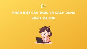 Since và For trong tiếng Anh: Cấu trúc, cách dùng và phân biệt