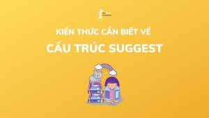Cấu trúc Suggest: Công thức, cách sử dụng và bài tập chi tiết