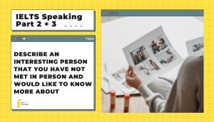 Describe an interesting person that you have not met in person | IELTS Speaking Part 2 + 3