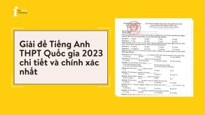 Giải đề Tiếng Anh THPT Quốc gia 2023 chi tiết và chính xác nhất