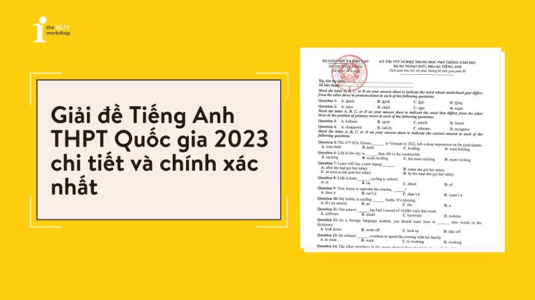 Giải đề Tiếng Anh THPT Quốc gia 2023 chi tiết và chính xác nhất