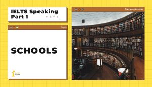 Topic: Schools | Bài mẫu IELTS Speaking Part 1