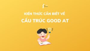 Cấu trúc Good at: Cách dùng, phân biệt và bài tập chi tiết