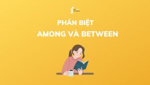 Cách phân biệt Among và Between chi tiết nhất