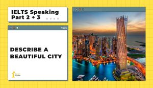 Describe a beautiful city | IELTS Speaking Part 2+3