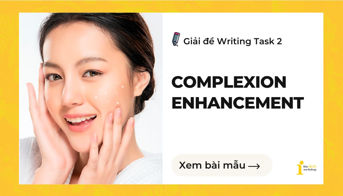 Complexion Enhancement ielts writing task 2