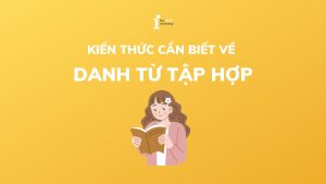 Danh từ tập hợp (Collective Noun): Khái niệm, cách sử dụng và bài tập chi tiết